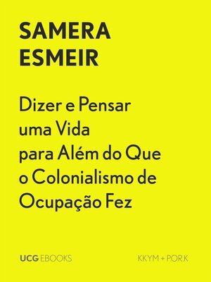 cover image of Dizer e Pensar uma Vida para Além do Que o Colonialismo de Ocupação Fez